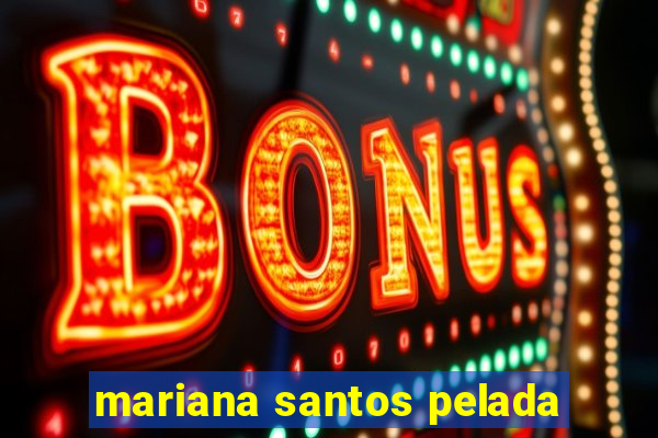 mariana santos pelada